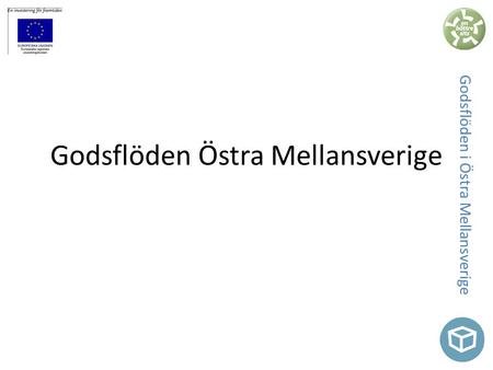 Godsflöden i Östra Mellansverige Godsflöden Östra Mellansverige.