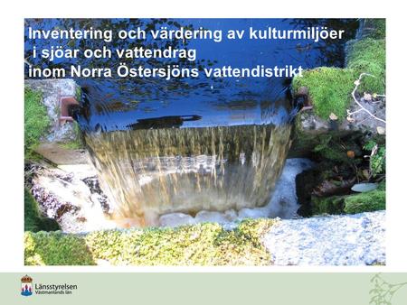 Inventering och värdering av kulturmiljöer i sjöar och vattendrag inom Norra Östersjöns vattendistrikt.