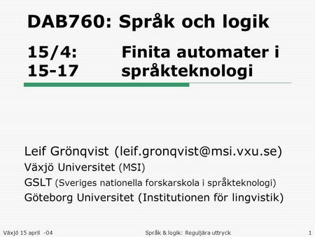 DAB760: Språk och logik 15/4: Finita automater i språkteknologi