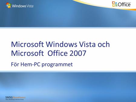 Microsoft Windows Vista och Microsoft Office 2007 För Hem-PC programmet.