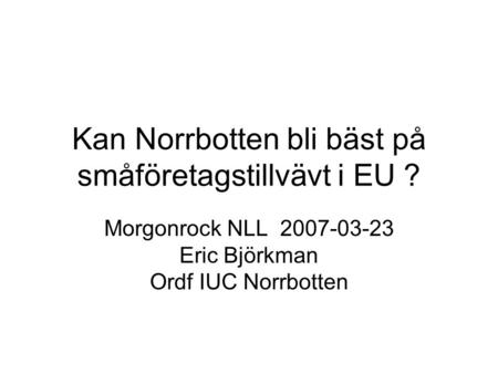 Kan Norrbotten bli bäst på småföretagstillvävt i EU ?