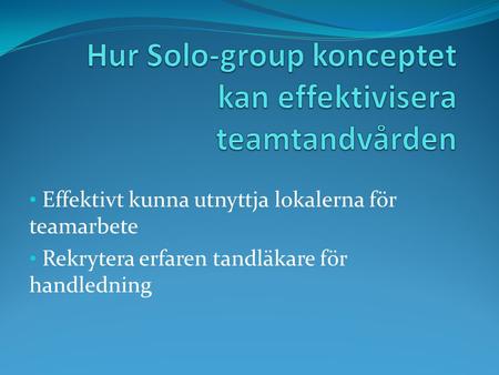 Hur Solo-group konceptet kan effektivisera teamtandvården