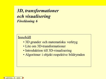 3D, transformationer och visualisering Föreläsning 6