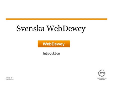 Svenska WebDewey Introduktion 2013-01-22.
