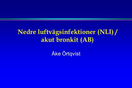 Nedre luftvägsinfektioner (NLI) / akut bronkit (AB)