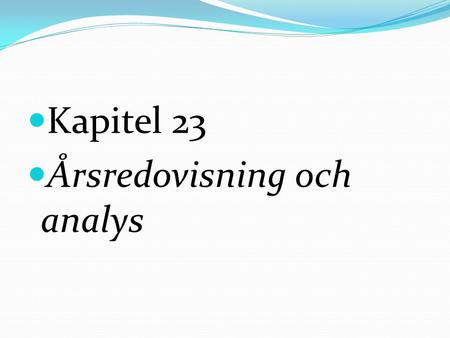 Kapitel 23 Årsredovisning och analys.