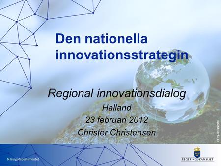 Nu formas Sveriges innovationsstrategi Statssekreterare Catharina Håkansson Boman SISP Innovationsriksdag Kalmar 10 maj 2011 Regional innovationsdialog.