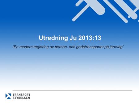 Utredning Ju 2013:13 ”En modern reglering av person- och godstransporter på järnväg”