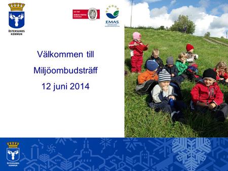 Välkommen till Miljöombudsträff 12 juni 2014. Dagens program 13.00Inledning Christina Breding Miljöarbetet på respektive förvaltning och LPA presenterar.