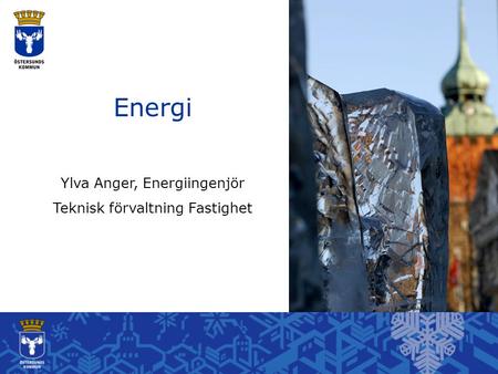 Energi Ylva Anger, Energiingenjör Teknisk förvaltning Fastighet.
