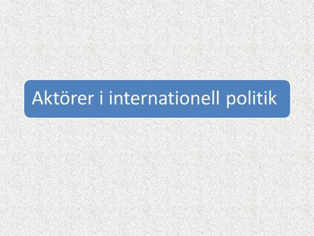 Aktörer i internationell politik