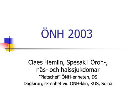 ÖNH 2003 Claes Hemlin, Spesak i Öron-, näs- och halssjukdomar