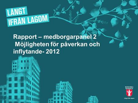 Rapport – medborgarpanel 2 Möjligheten för påverkan och inflytande- 2012.