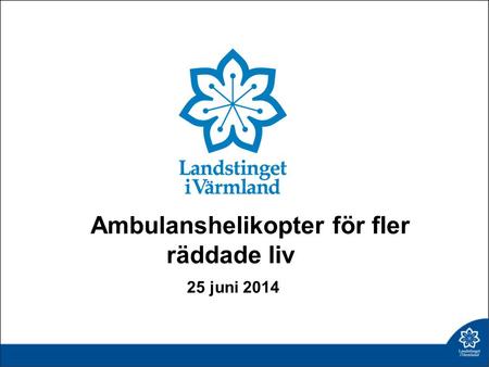 Ambulanshelikopter för fler räddade liv 25 juni 2014