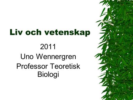 2011 Uno Wennergren Professor Teoretisk Biologi