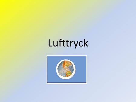 Lufttryck.