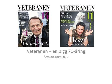 Veteranen – en pigg 70-åring Årets tidskrift 2010