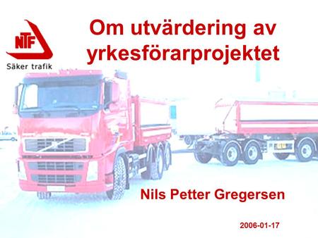 Om utvärdering av yrkesförarprojektet Nils Petter Gregersen 2006-01-17.