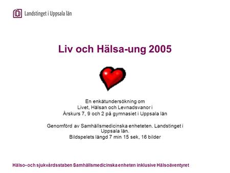 Liv och Hälsa-ung 2005 En enkätundersökning om