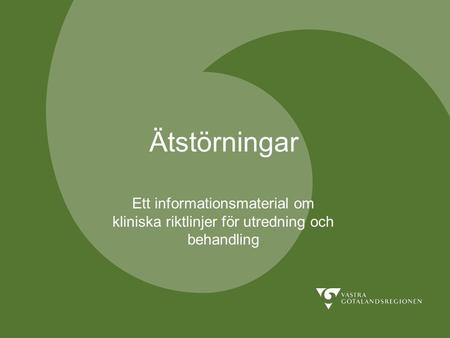 Ätstörningar Ett informationsmaterial om kliniska riktlinjer för utredning och behandling.