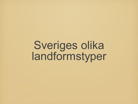 Sveriges olika landformstyper