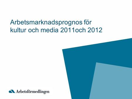 Arbetsmarknadsprognos för kultur och media 2011och 2012.