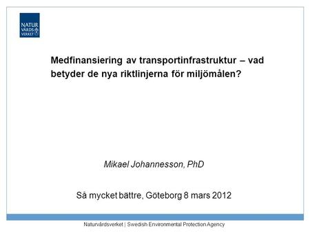 Mikael Johannesson, PhD Så mycket bättre, Göteborg 8 mars 2012