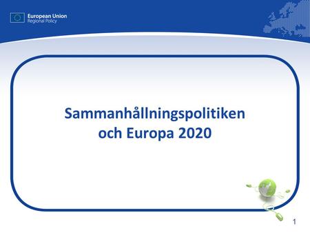 1 Sammanhållningspolitiken och Europa 2020. 2 Strukturfonderna efter 2013 2008-2009: Förberedelser! 2010: Europa 2020 5e sammanhållningsrapporten Budgetöversyn.