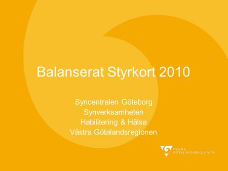 Balanserat Styrkort 2010 Syncentralen Göteborg Synverksamheten