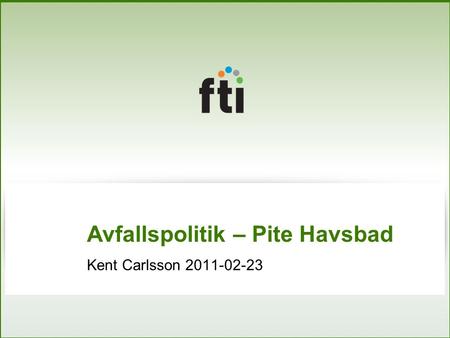 Avfallspolitik – Pite Havsbad Kent Carlsson 2011-02-23.