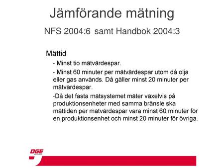 Jämförande mätning NFS 2004:6 samt Handbok 2004:3