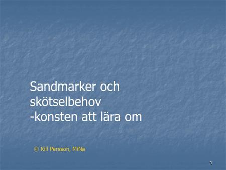 1 Sandmarker och skötselbehov -konsten att lära om © Kill Persson, MiNa.