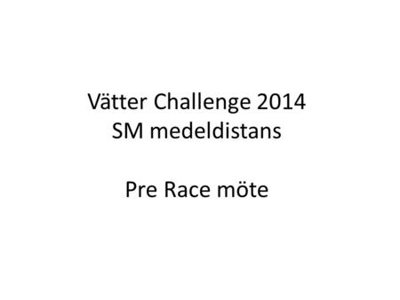 Vätter Challenge 2014 SM medeldistans Pre Race möte.