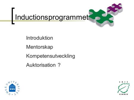 Inductionsprogrammet Introduktion Mentorskap Kompetensutveckling Auktorisation ?