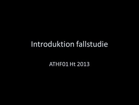 Introduktion fallstudie ATHF01 Ht 2013. Gatradhus i Landskrona, Elding och Oscarson.