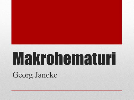 Makrohematuri Georg Jancke.