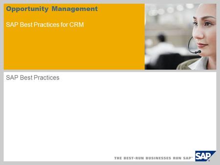 Opportunity Management SAP Best Practices for CRM SAP Best Practices.