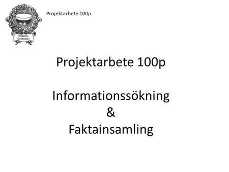 Projektarbete 100p Informationssökning & Faktainsamling.