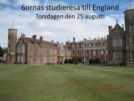 6ornas studieresa till England Torsdagen den 25 augusti av Högstorps skola.