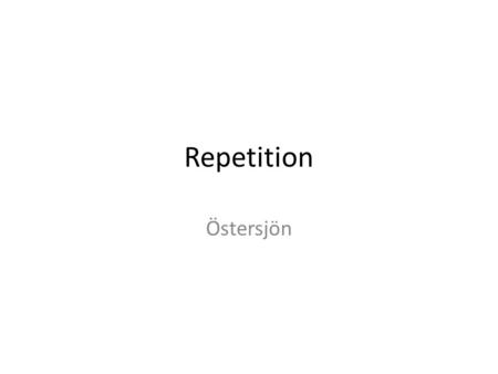 Repetition Östersjön.