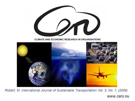 Www.cero.nu Robèrt, M. International Journal of Sustainable Transportation Vol. 3, No. 1. (2009)