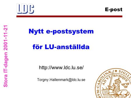 Stora IT-dagen 2001-11-21 E-post  Nytt e-postsystem för LU-anställda.