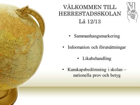 VÄLKOMMEN TILL HERRESTADSSKOLAN Lå 12/13