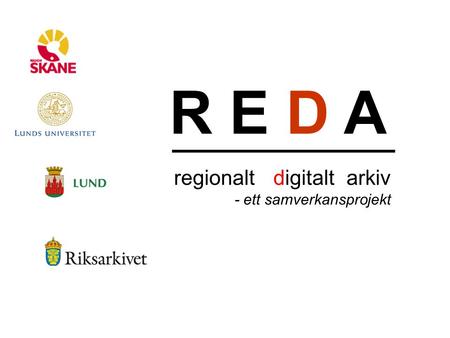 R E D A regionalt digitalt arkiv - ett samverkansprojekt.