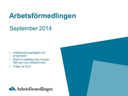 Arbetsförmedlingen September 2014 Arbetsmarknadsläget och prognosen