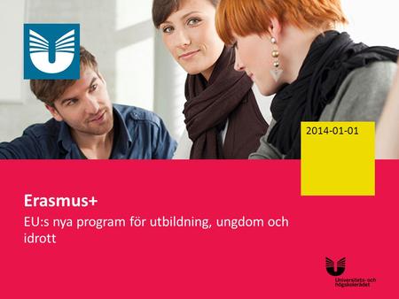 Sv Erasmus+ EU:s nya program för utbildning, ungdom och idrott 2014-01-01.