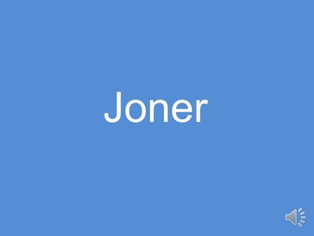 Joner.