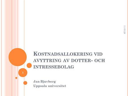 K OSTNADSALLOKERING VID AVYTTRING AV DOTTER - OCH INTRESSEBOLAG Jan Bjuvberg Uppsala universitet 11-03-28 1.
