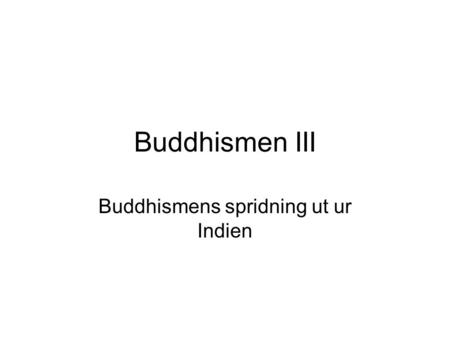 Buddhismens spridning ut ur Indien