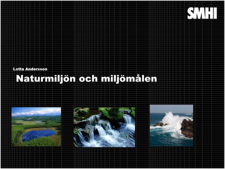Naturmiljön och miljömålen Lotta Andersson. Kontaktade myndigheter/organisationer.